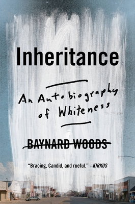 Inheritance: An Autobiography of Whiteness - Woods, Baynard