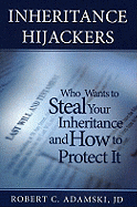 Inheritance Hijackers: Who Wants to Steal Your Inheritance and How to Protect It