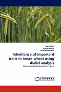 Inheritance of Important Traits in Bread Wheat Using Diallel Analysis