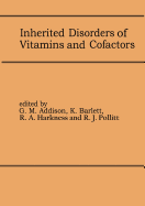 Inherited Disorders of Vitamins and Cofactors: Proceedings of the 22nd Annual Symposium of the SSIEM, Newcastle upon Tyne, September 1984 - Addison, G.M. (Editor), and Bartlett, K. (Editor), and Harkness, R. Angus (Editor)