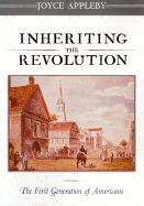 Inheriting the Revolution: The First Generation of Americans