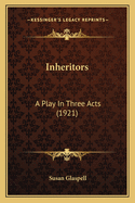 Inheritors: A Play in Three Acts (1921)