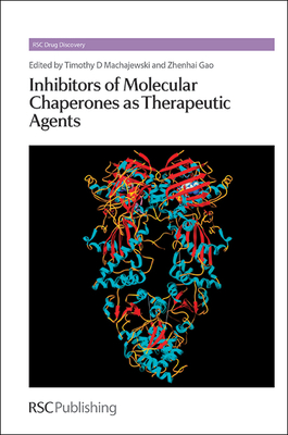 Inhibitors of Molecular Chaperones as Therapeutic Agents - Machajewski, Timothy D (Editor), and Gao, Zhenhai (Editor)
