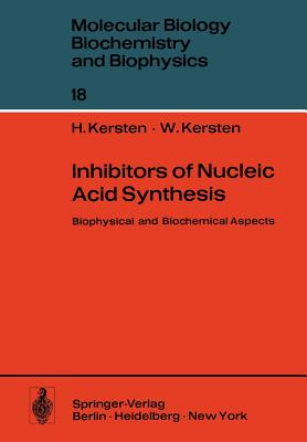 Inhibitors of Nucleic Acid Synthesis: Biophysical and Biochemical Aspects - Kersten, H, and Kersten, W
