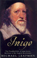 Inigo: The Life of Inigo Jones, Architect of English Renaissance