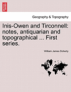 Inis-Owen and Tirconnell: Notes, Antiquarian and Topographical ... First Series.