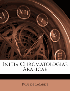 Initia Chromatologiae Arabicae