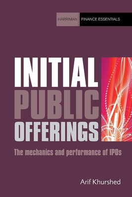 Initial Public Offerings: The Mechanics and Performance of IPOs - Khurshed, Arif