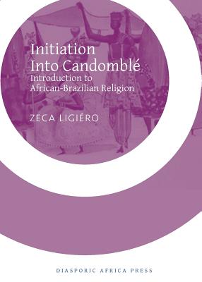Initiation Into Candomble: Introduction to African-Brazilian Religion - Ligiero, Zeca