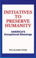 Initiatives To Preserve Humanity: America's Exceptional Blessings