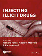 Injecting Illicit Drugs - Pates, Richard (Editor), and McBride, Andrew (Editor), and Arnold, Karin (Editor)