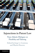 Injunctions in Patent Law: Trans-Atlantic Dialogues on Flexibility and Tailoring