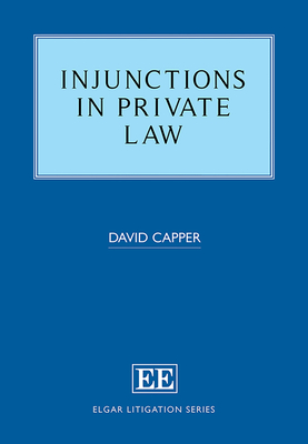 Injunctions in Private Law - Capper, David