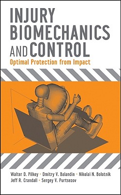 Injury Biomechanics and Control: Optimal Protection from Impact - Pilkey, Walter D, and Balandin, Dmitry V, and Bolotnik, Nikolai N