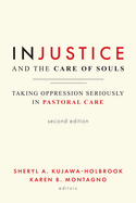 Injustice and the Care of Souls, Second Edition: Taking Oppression Seriously in Pastoral Care