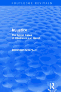 Injustice: The Social Bases of Obedience and Revolt: The Social Bases of Obedience and Revolt