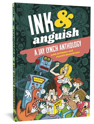 Ink and Anguish: A Jay Lynch Anthology - Lynch, Jay, and Piskor, Ed, and Rosenkranz, Patrick