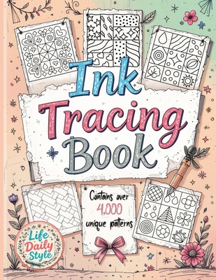 Ink Tracing Book: Over 4,000 Patterns to Unleash Your Creativity with Relaxing Designs and Intricate Line Art for Mindful Drawing and Artistic Exploration - Style, Life Daily