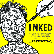 Inked: Cartoons, Confessions, Rejected Ideas and Secret Sketches from the New Yorker's Joe Dator