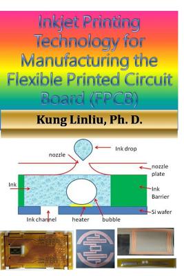 Inkjet Printing Technology for Manufacturing the Flexible Printed Circuit Board (FPCB): - Novel FPCB Making Method - Linliu, Kung