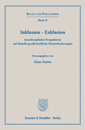 Inklusion - Exklusion: Interdisziplinare Perspektiven Auf Aktuelle Gesellschaftliche Herausforderungen