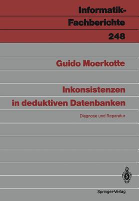 Inkonsistenzen in Deduktiven Datenbanken: Diagnose Und Reparatur - Moerkotte, Guido