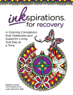 Inkspirations for Recovery: A Coloring Companion that Celebrates and Supports Living One Day at a Time