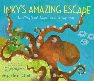 Inky's Amazing Escape: How a Very Smart Octopus Found His Way Home - Montgomery, Sy