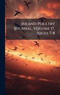 Inland Poultry Journal, Volume 17, Issues 7-8