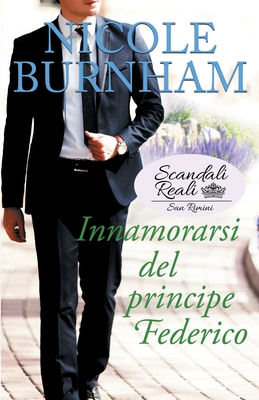 Innamorarsi del principe Federico - Burnham, Nicole, and Pavan, Ernesto (Translated by)