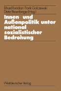 Innen- Und Au?enpolitik Unter Nationalsozialistischer Bedrohung: Determinanten Internationaler Beziehungen in Historischen Fallstudien