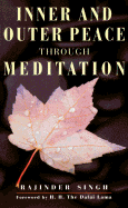 Inner and Outer Peace Through Meditation - Singh, Rajinder, and Rajinder, and Dalai Lama (Foreword by)