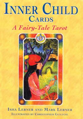 Inner Child Cards: A Fairy-Tale Tarot - Lerner, Isha, and Lerner, Mark