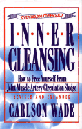 Inner Cleansing: How to Free Yourself from Joint-Muscle-Artery-Circulation Sludge