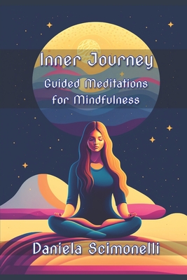 Inner Journey: Guided Meditations for Mindfulness - Schio, Christian Francesco (Editor), and Scimonelli, Daniela