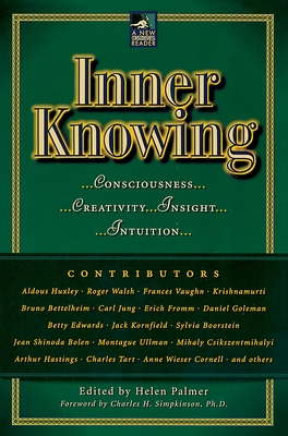 Inner Knowing: Consciousness, Creativity, Insight, Intuitions - Palmer, Helen