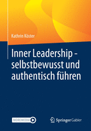 Inner Leadership - Selbstbewusst Und Authentisch Fhren