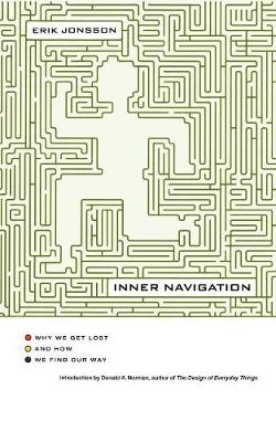 Inner Navigation: Why We Get Lost and How We Find Our Way - Jonsson, Erik, and Norman, Donald a (Introduction by)