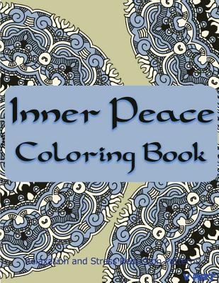 Inner Peace Coloring Book: Coloring Books for Adults Relaxation: Relaxation & Stress Reduction Patterns - Suwannawat, Tanakorn