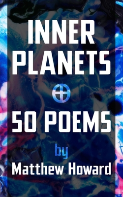 Inner Planets: 50 Poems - Howard, Matthew