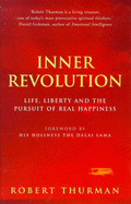 Inner Revolution: Life, Liberty and the Pursuit of Real Happiness - Thurman, Robert, and His Holiness the Dalai Lama (Foreword by)