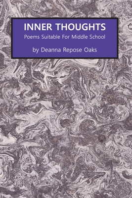 Inner Thoughts: Poems Suitable for Middle School - Oaks, Deanna Repose