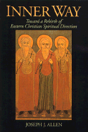 Inner Way: Eastern Christian Spiritual Direction - Allen, Joseph J