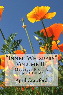"Inner Whispers": Messages From A Spirit Guide: Volume III: Messages From A Spirit Guide - Crawford, Allen, and Crawford, April