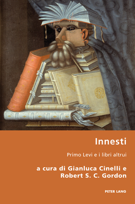 Innesti: Primo Levi e i libri altrui - Gordon, Robert S C, and Antonello, Pierpaolo, and Cinelli, Gianluca (Editor)