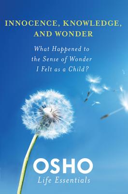 Innocence, Knowledge, and Wonder - Osho