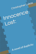 Innocence Lost: : A novel of duplicity
