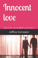 Innocent love: Secrets revealed volume 1