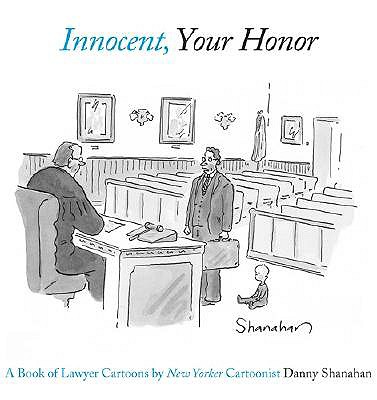 Innocent, Your Honor: A Book of Lawyer Cartoons - Shanahan, Danny