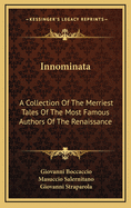 Innominata: A Collection of the Merriest Tales of the Most Famous Authors of the Renaissance